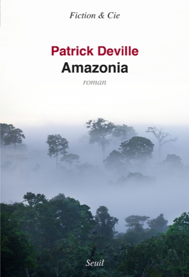 Amazonia de Patrick Deville