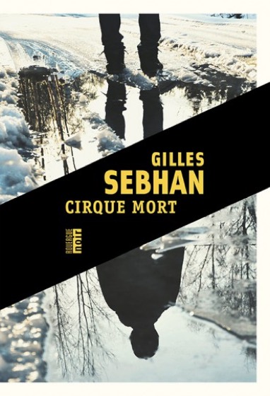 Cirque mort de Gilles Sebhan